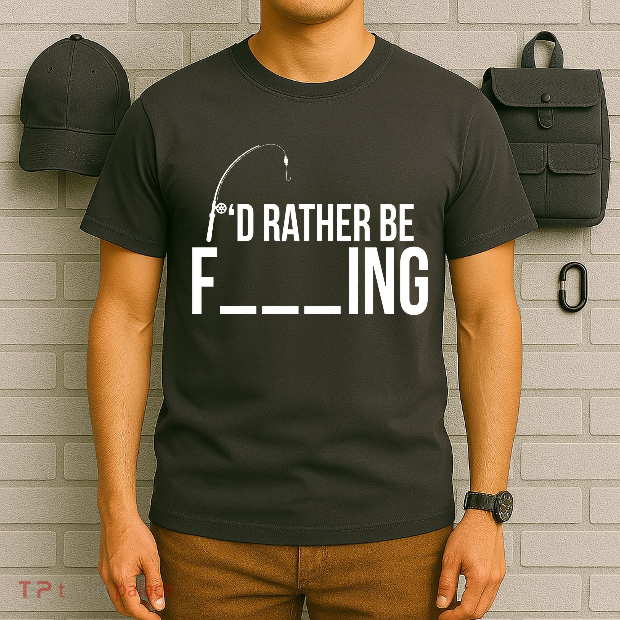 I'd Rather Be Fishing Funny Fisherman T-Shirt