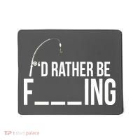 I'd Rather Be Fishing Funny Fisherman Mousepad thumb 0