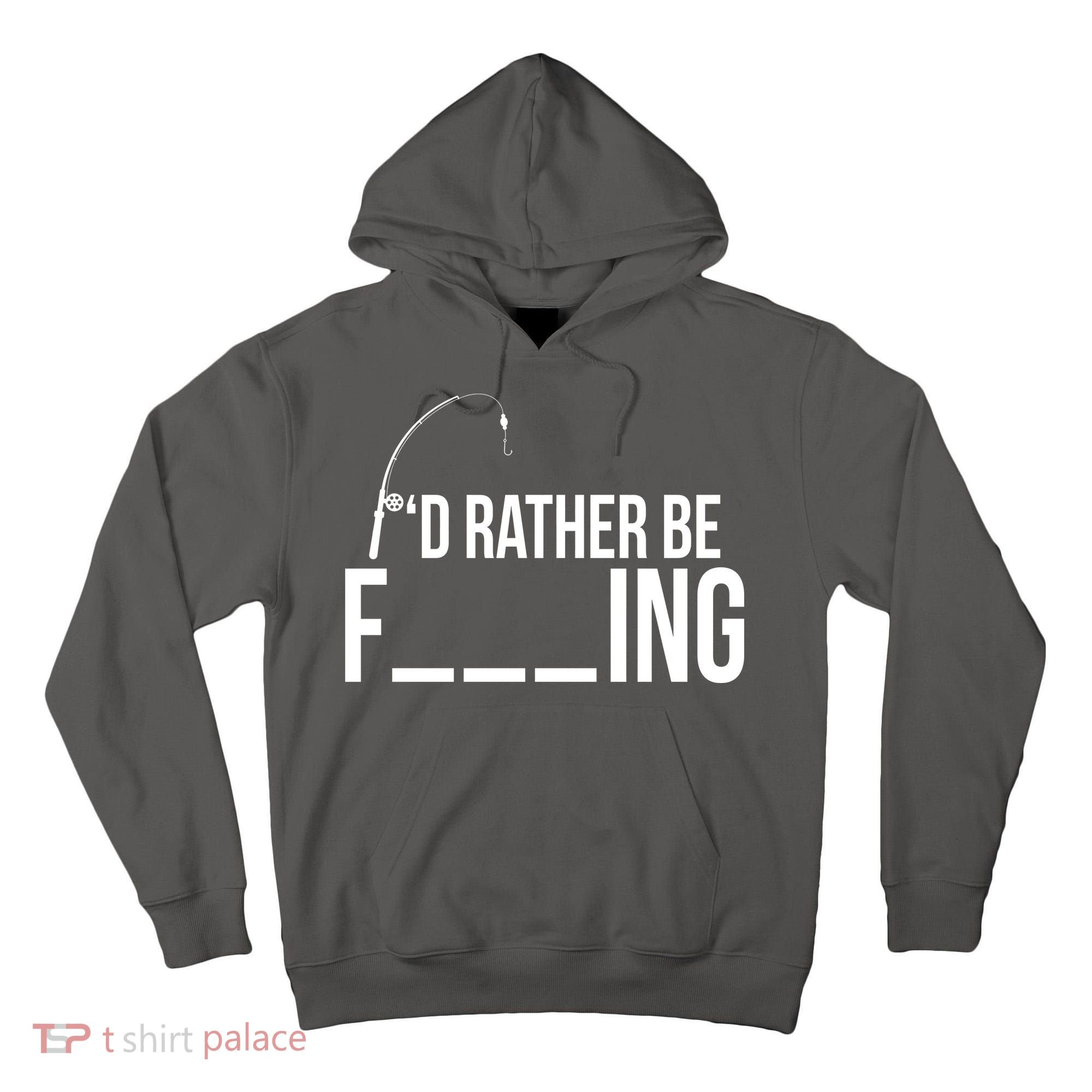 I'd Rather Be Fishing Funny Fisherman Tall Hoodie