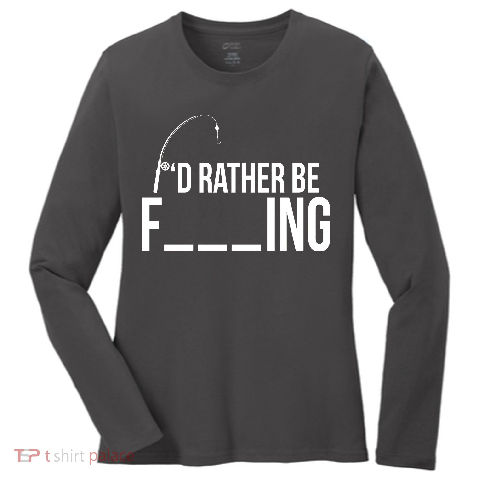 I'd Rather Be Fishing Funny Fisherman Women's Long Sleeve Shirt