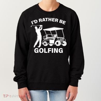 I'd Rather Be Golfing Women's Sweatshirt
