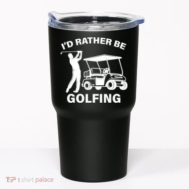 I'd Rather Be Golfing Tumbler