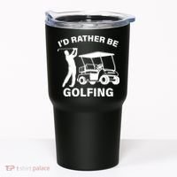 I'd Rather Be Golfing Tumbler thumb 0