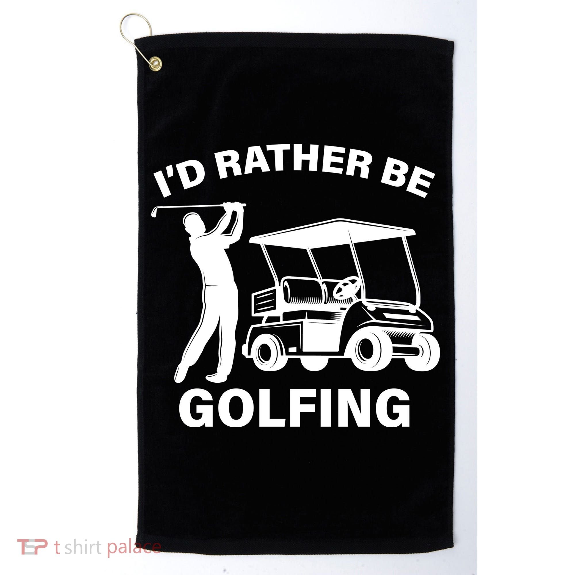 I'd Rather Be Golfing Golf Towel