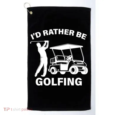 I'd Rather Be Golfing Golf Towel