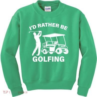 I'd Rather Be Golfing Kids Sweatshirt