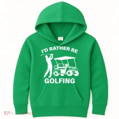 I'd Rather Be Golfing Kids Hoodie