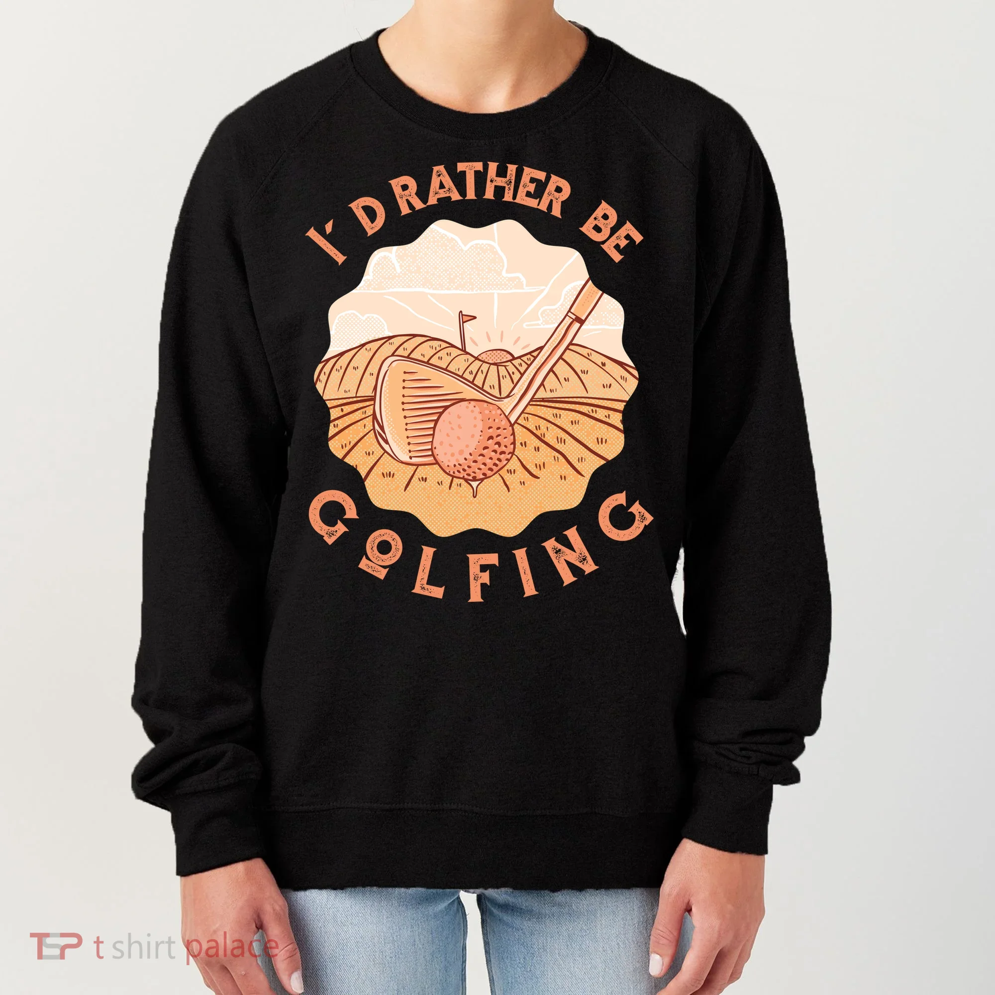 I'd Rather Be Golfing Funny Golf Hobby Women's Sweatshirt