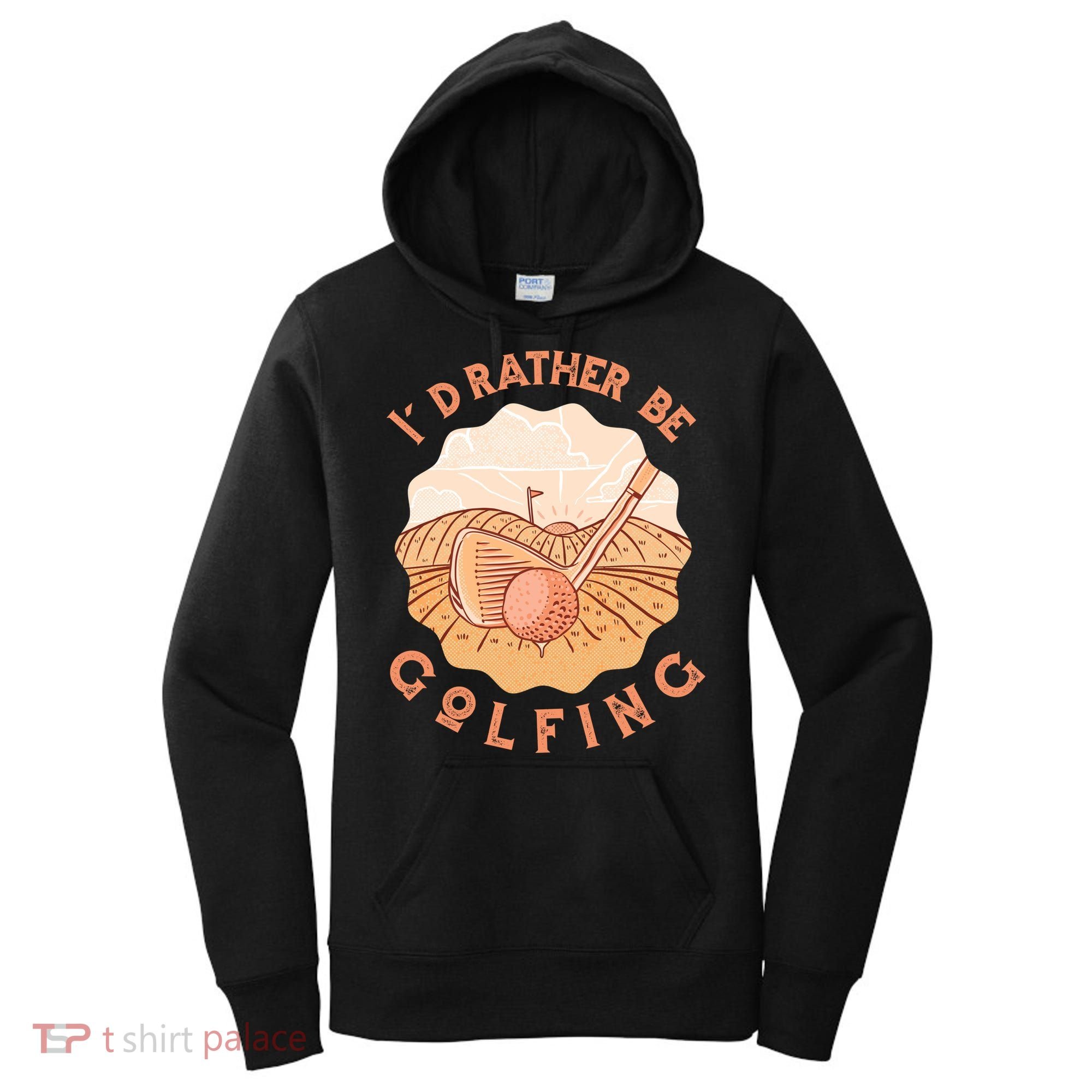 I'd Rather Be Golfing Funny Golf Hobby Women's Hoodie