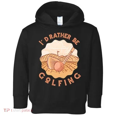 I'd Rather Be Golfing Funny Golf Hobby Toddler Hoodie