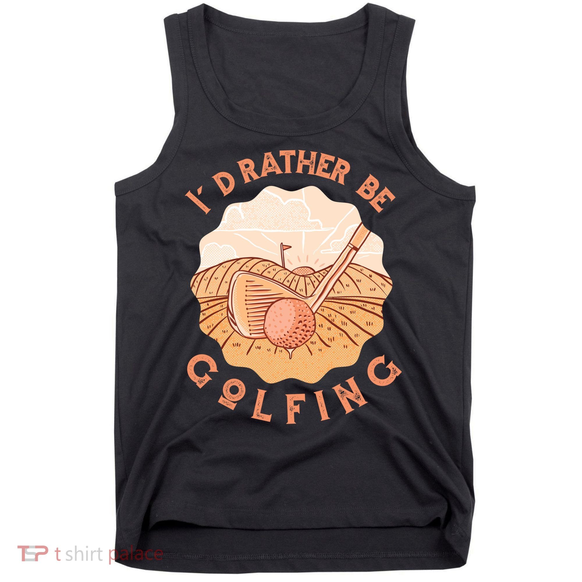 I'd Rather Be Golfing Funny Golf Hobby Tank Top