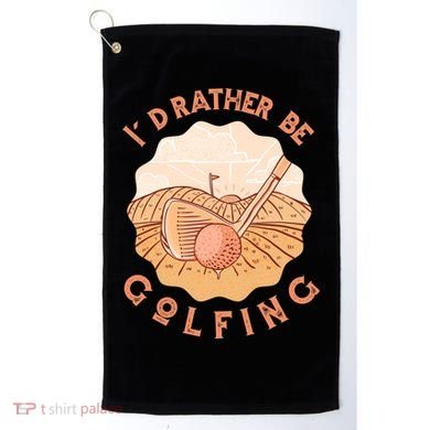 I'd Rather Be Golfing Funny Golf Hobby Golf Towel