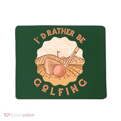 I'd Rather Be Golfing Funny Golf Hobby Mousepad