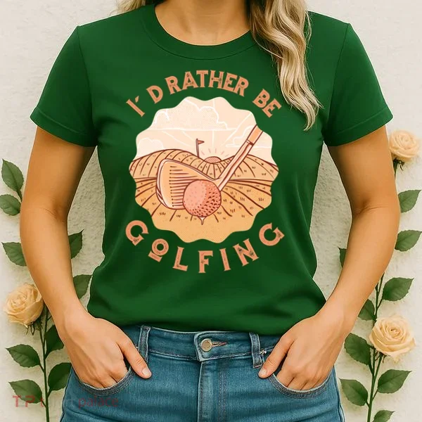 I'd Rather Be Golfing Funny Golf Hobby Women's T-Shirt