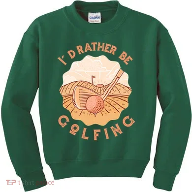 I'd Rather Be Golfing Funny Golf Hobby Kids Sweatshirt