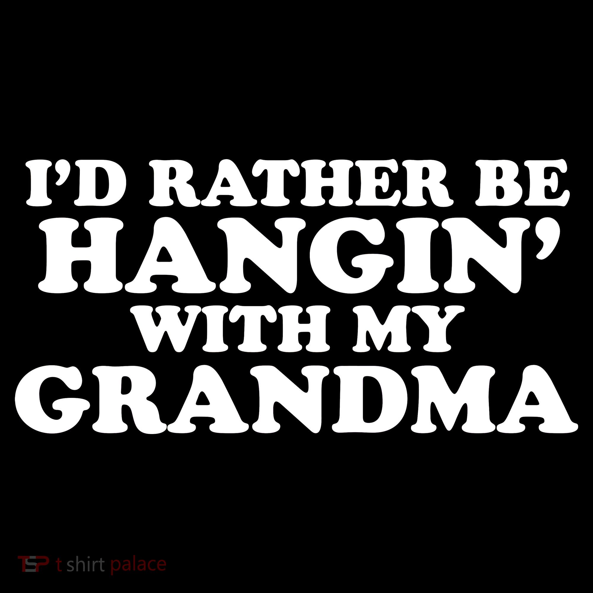 I'd Rather Be Hangin' With My Grandma Women's Hoodie