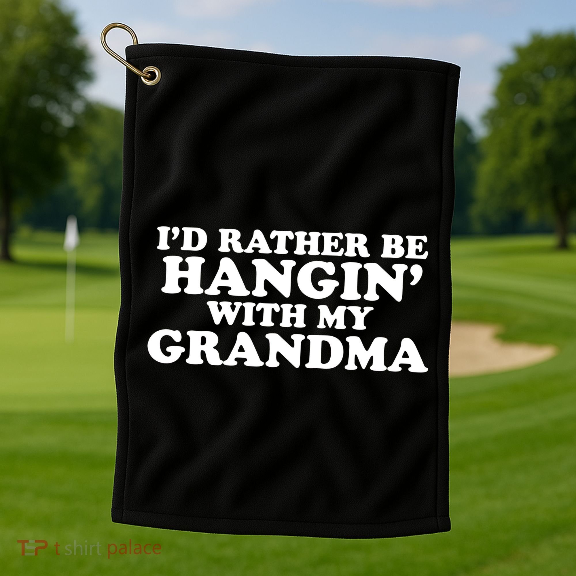 I'd Rather Be Hangin' With My Grandma Golf Towel