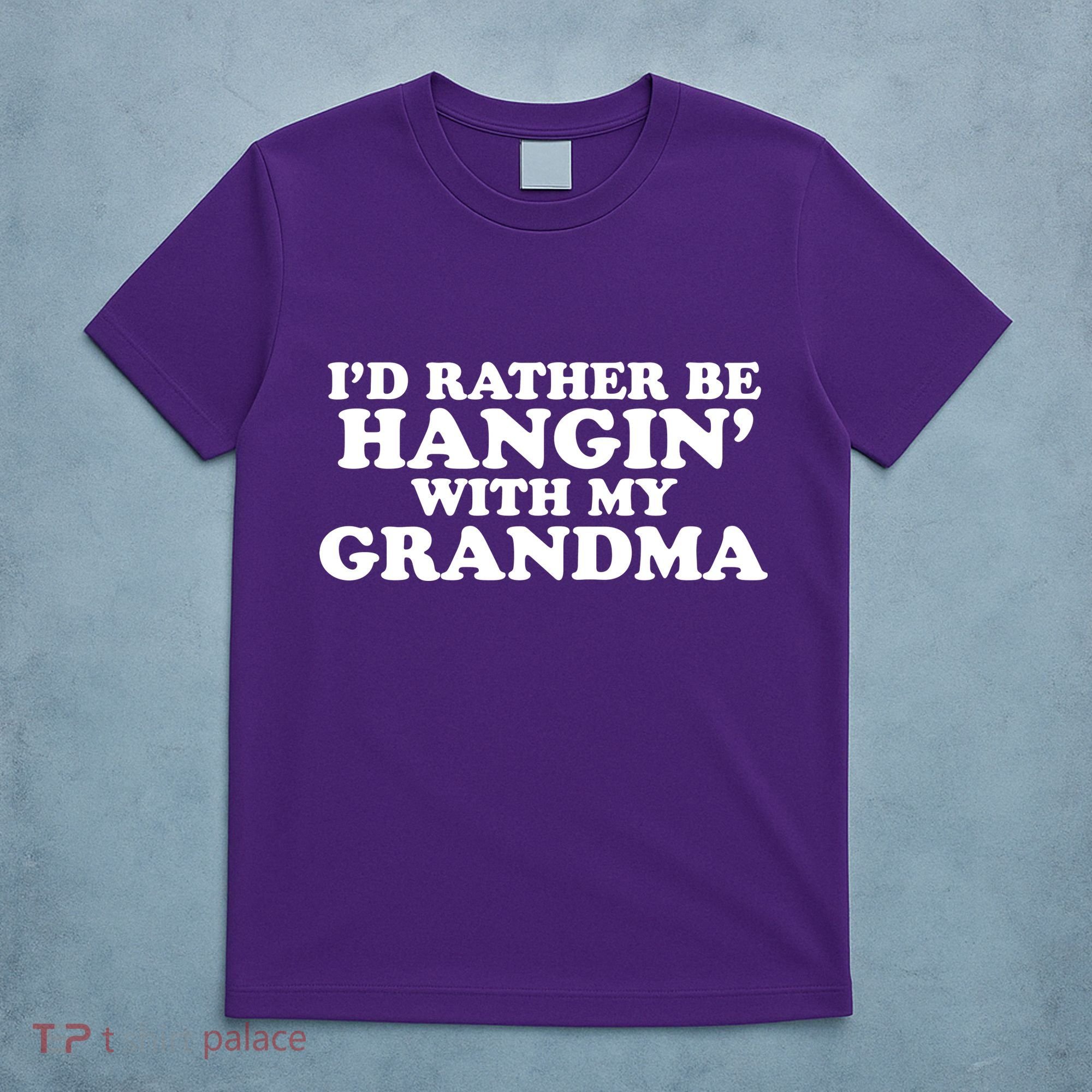 I'd Rather Be Hangin' With My Grandma T-Shirt