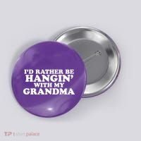 I'd Rather Be Hangin' With My Grandma Button thumb 0
