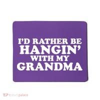 I'd Rather Be Hangin' With My Grandma Mousepad thumb 0