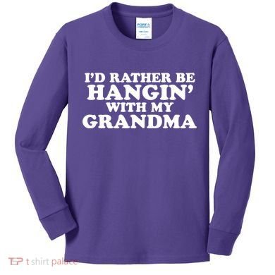 I'd Rather Be Hangin' With My Grandma Kids Long Sleeve Shirt