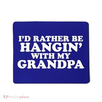 I'd Rather Be Hangin' With My Grandpa Mousepad