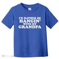 I'd Rather Be Hangin' With My Grandpa Toddler T-Shirt thumb 0