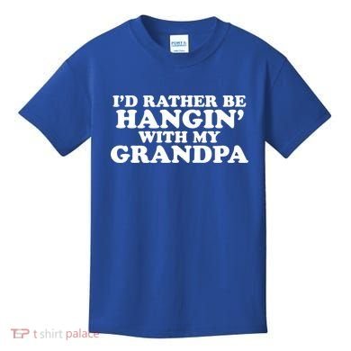 I'd Rather Be Hangin' With My Grandpa Kids T-Shirt