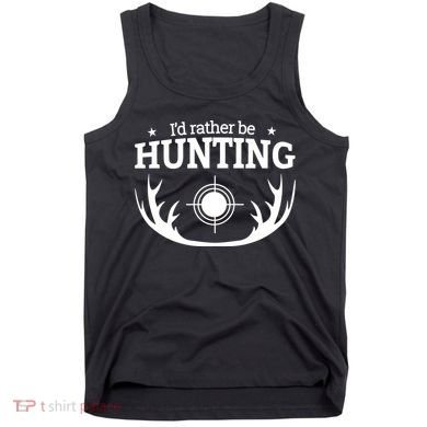 I'd Rather Be Hunting Tank Top