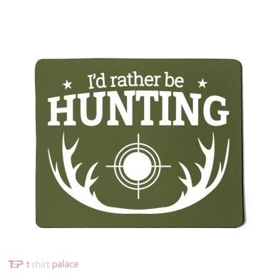 I'd Rather Be Hunting Mousepad
