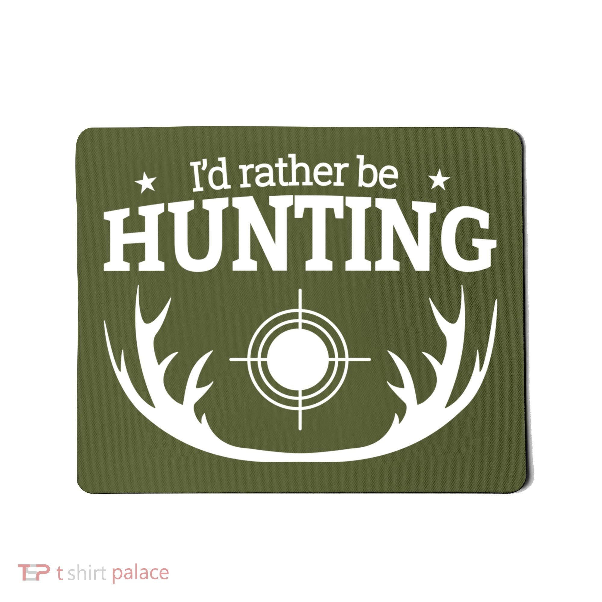 I'd Rather Be Hunting Mousepad