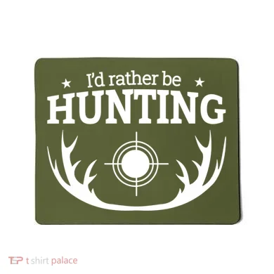 I'd Rather Be Hunting Mousepad