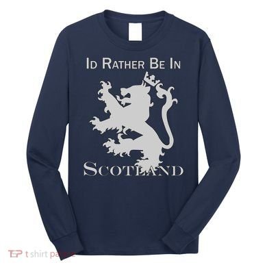 Id Rather Be In Scotland Long Sleeve Shirt