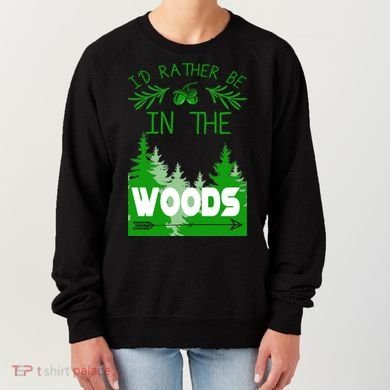 I'd Rather Be In The Woods Funny Hiking Women's Sweatshirt