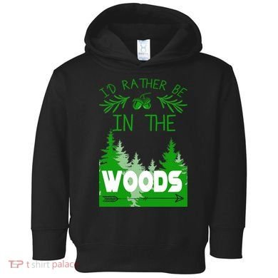I'd Rather Be In The Woods Funny Hiking Toddler Hoodie