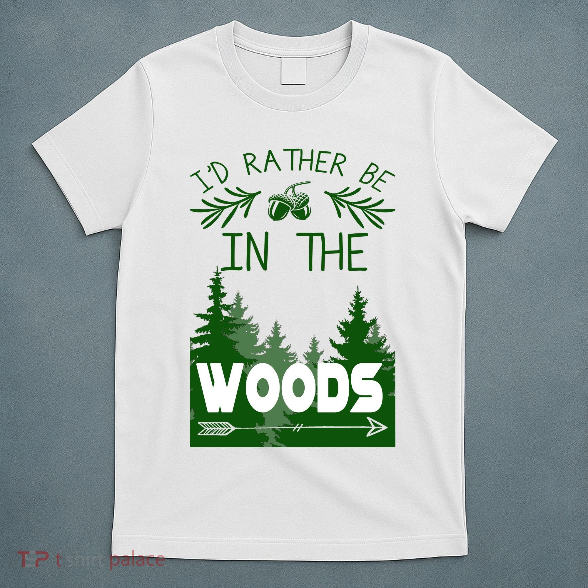 I'd Rather Be In The Woods Funny Hiking T-Shirt