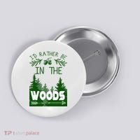 I'd Rather Be In The Woods Funny Hiking Button thumb 0