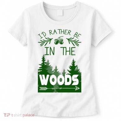 I'd Rather Be In The Woods Funny Hiking Women's T-Shirt