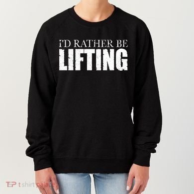 I'd Rather Be Lifting Funny Workout Gym Women's Sweatshirt