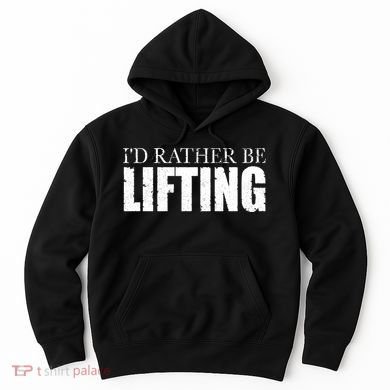 I'd Rather Be Lifting Funny Workout Gym Hoodie