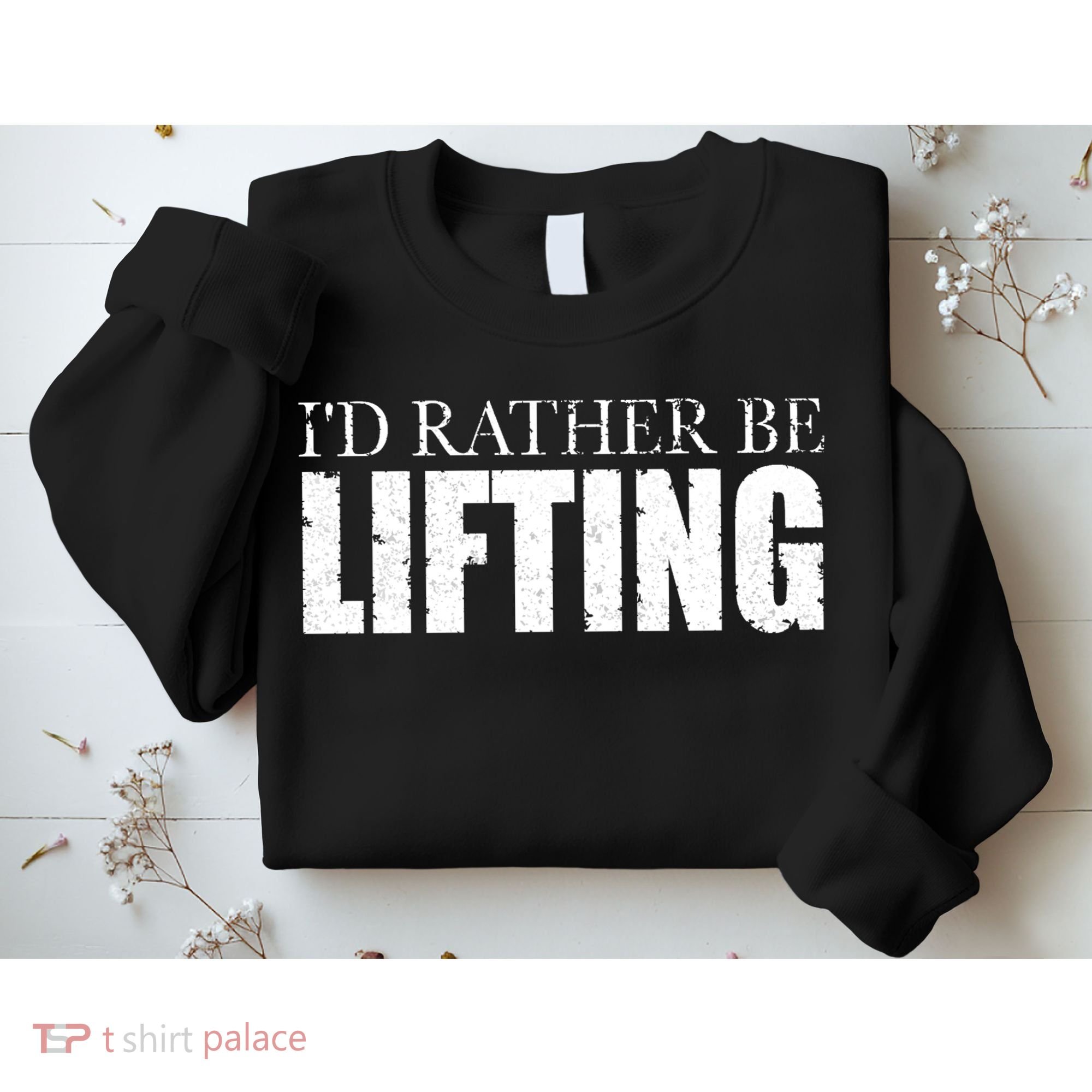 I'd Rather Be Lifting Funny Workout Gym Sweatshirt