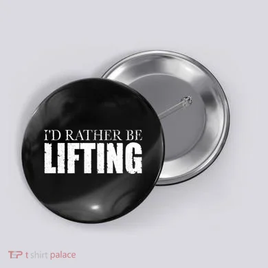 I'd Rather Be Lifting Funny Workout Gym Button