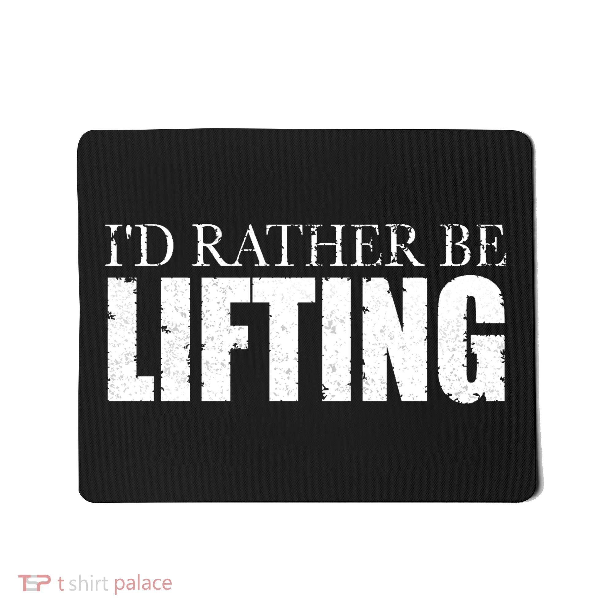 I'd Rather Be Lifting Funny Workout Gym Mousepad