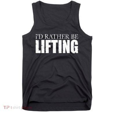 I'd Rather Be Lifting Funny Workout Gym Tank Top