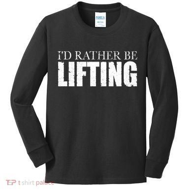 I'd Rather Be Lifting Funny Workout Gym Kids Long Sleeve Shirt
