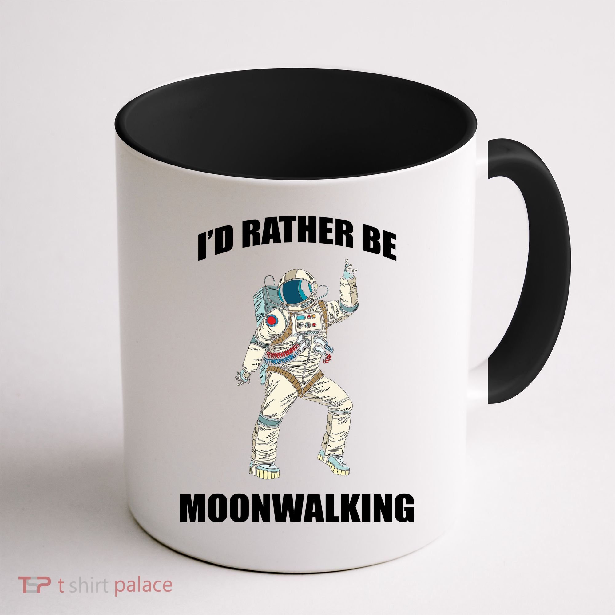 I'd Rather Be Moonwalking  Coffee Mug
