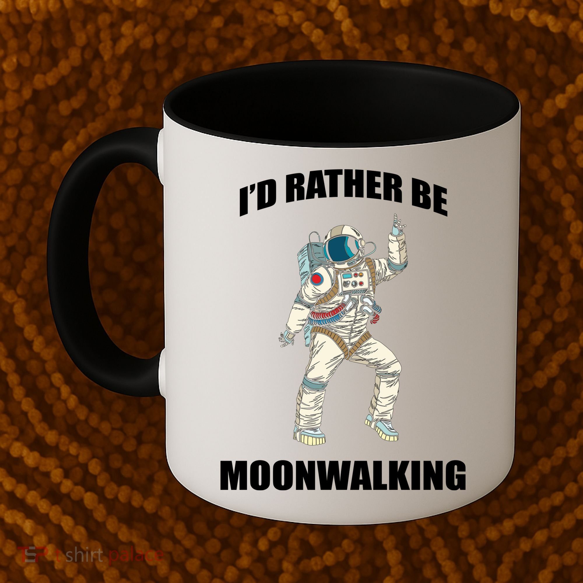 I'd Rather Be Moonwalking  Coffee Mug