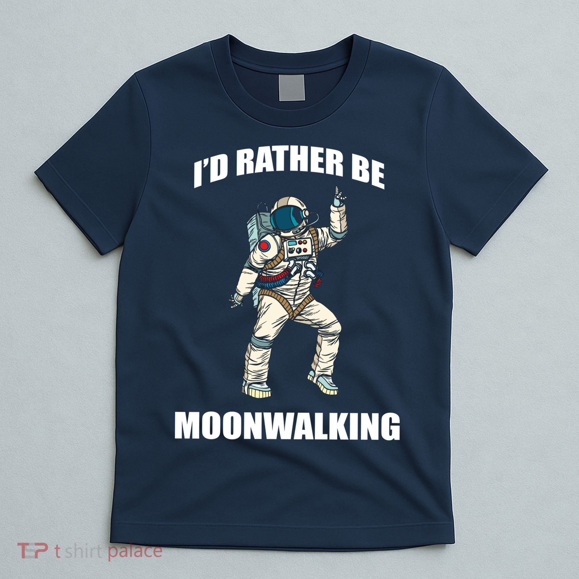 I'd Rather Be Moonwalking  T-Shirt