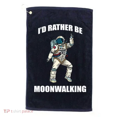 I'd Rather Be Moonwalking  Golf Towel