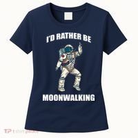 I'd Rather Be Moonwalking  Women's T-Shirt thumb 0